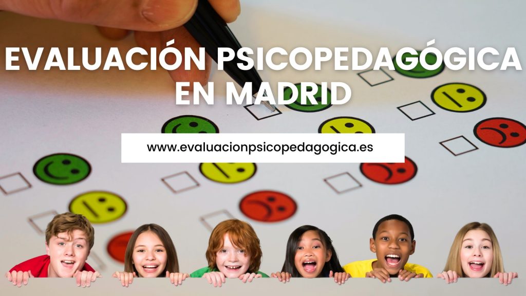 Donde hacer una evaluación Psicopedagógica en Madrid